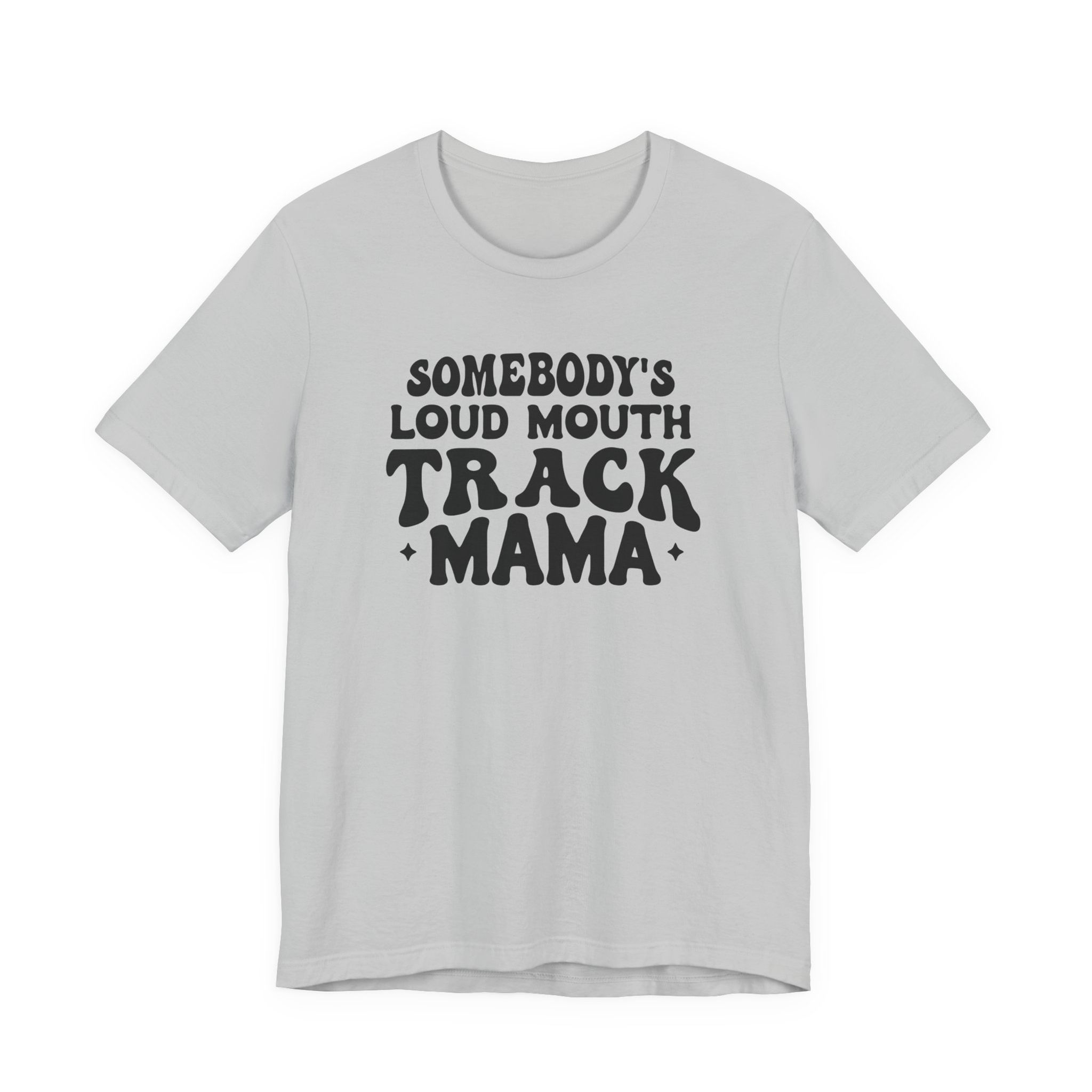 Track Mama T‑Shirt — "Somebody's Loud Mouth Track Mama" Running Mom Tee