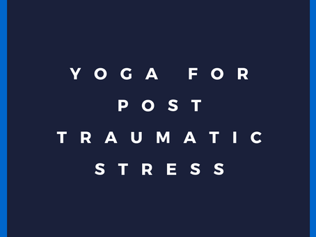 Yoga for Post-Traumatic Stress: Regaining Control, Safety and the ability to take action.