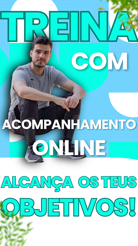 TREINA COM ACOMPANHAMENTO ONLINE E ALCANÇA OS TEUS OBJETIVOS!.png