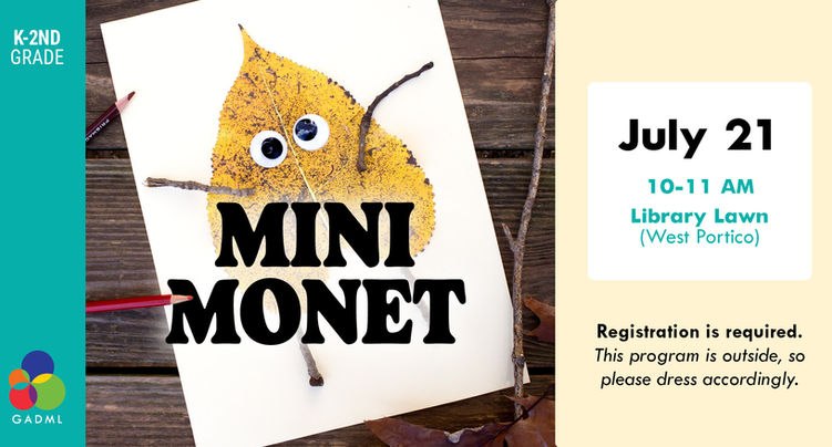 Mini Monet, Grades K-2, July 21, 10AM, Library Lawn