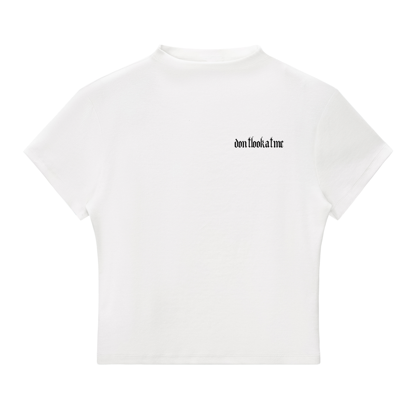 "DON'T LOOK AT ME" | White| Essential Bodycon Mock Neck T-Shirt
