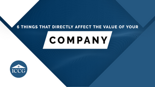 6 THINGS THAT DIRECTLY AFFECT THE VALUE OF YOUR COMPANY