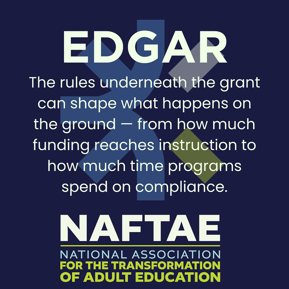 Graphic with the headline “EDGAR” and a pull quote: “The rules underneath the grant can shape what happens on the ground — from how much funding reaches instruction to how much time programs spend on compliance.” NAFTAE logo appears at the bottom.