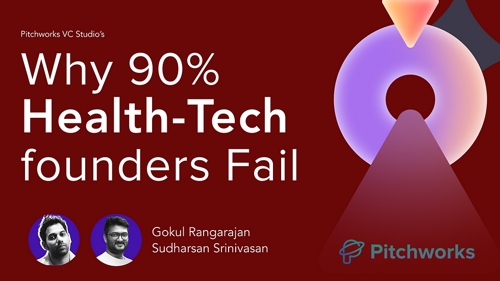 Decoding Health Tech Write-offs: Reasons Why 90% of Early stage Healthcare Technology Startup Founders Fail
