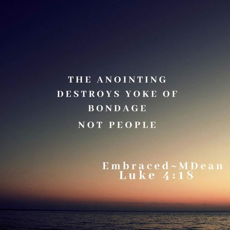 When you are broken and anointing you will destroy the wrong thnigs. 