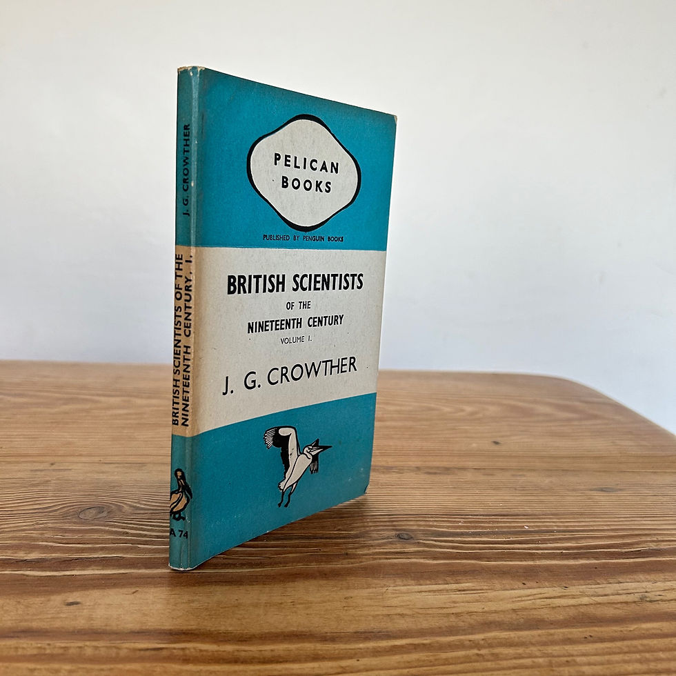 British Scientists of the 19th Century, Vol 1 by J G Crowther c1940 Pelican