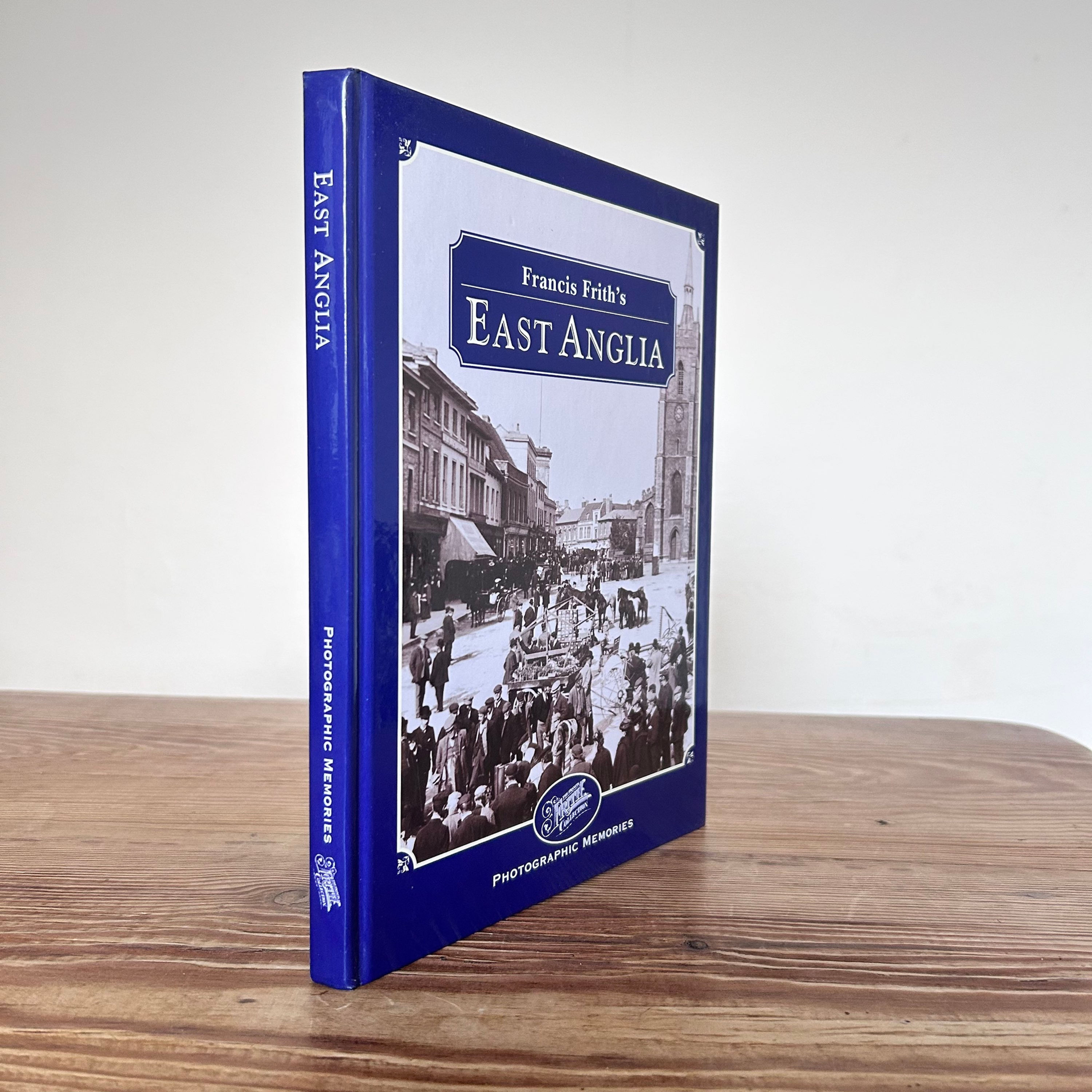 Francis Frith's East Anglia: Photographic Memories by Clive Tully c1999