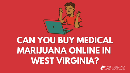 Can You Buy Medical Marijuana Online in West Virginia?