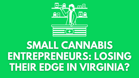 Are Small Cannabis Entrepreneurs Losing Their Edge in Virginia?