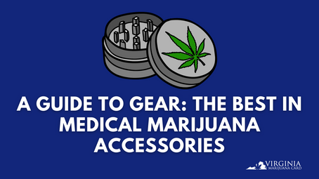 A Guide to Gear: The Best in Medical Marijuana Accessories