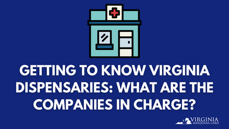 Getting to Know Virginia Dispensaries: Which Companies Are in Charge?