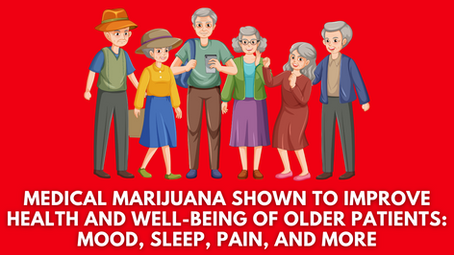 Medical Marijuana Shown to Improve Health and Well-Being of Older Patients: Mood, Sleep, Pain, and More