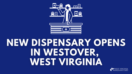 New Dispensary Opens in Westover, West Virginia