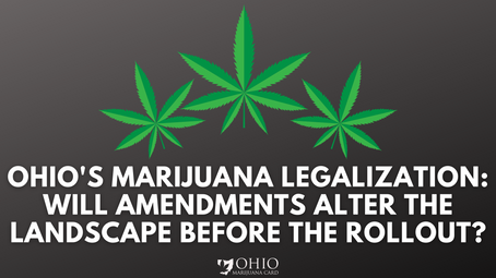 What You Need to Know About Ohio's Marijuana Legalization Amendments