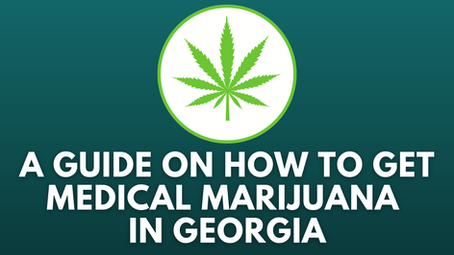 A Guide on How to Get Medical Marijuana in Georgia