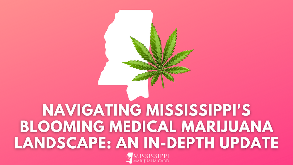 Medical Marijuana in Mississippi The Latest Developments and What You Need to Know