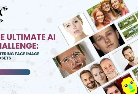The Ultimate AI Challenge: Mastering Face Image Datasets