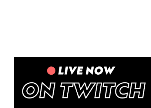 live-now-on-twitch-live-now.gif