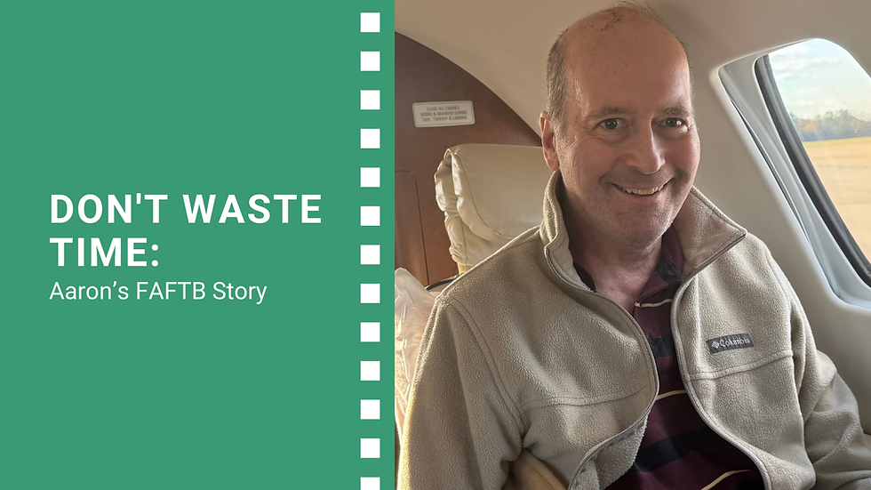 Don't Waste Time: Aaron's FAFTB Story