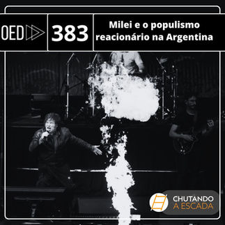 Milei e o populismo reacionário na Argentina são temas do novo episódio do Chutando a Escada
