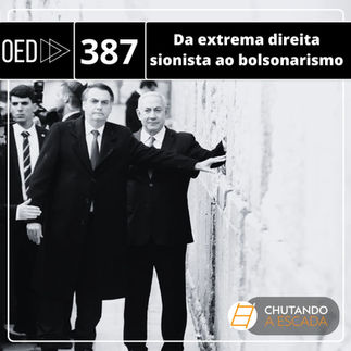 Podcast Chutando a Escada discute conexões entre Israel, extrema direita e bolsonarismo