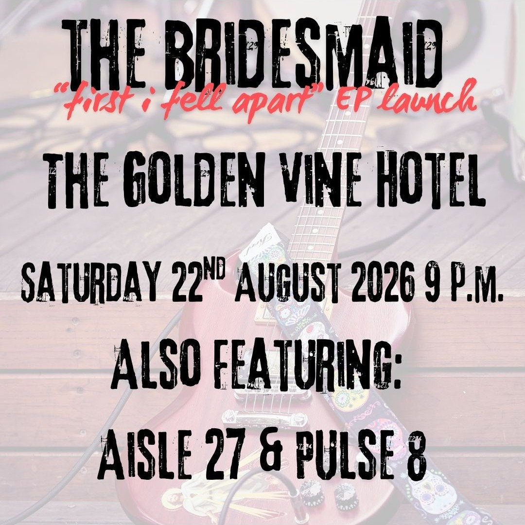 The Bridesmaid EP Launch, Aisle 27, Pulse 8