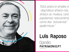OPINIÃO | "O Dia Internacional dos Museus, em tempos de aquinhoamento" Luís Raposo