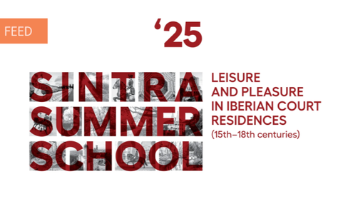 SINTRA SUMMER SCHOOL - O Lazer e o Prazer nas Residências de Corte Ibéricas (séculos XV-XVIII)