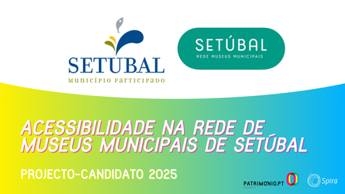 Acessibilidade na Rede de Museus Municipais de Setúbal (Câmara Municipal de Setúbal)