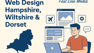 Why You Should Choose Fast Line Media to Design Your Website in Hampshire, Wiltshire, and Dorset