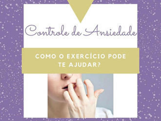 Como o exercício pode ajudar no controle da Ansiedade