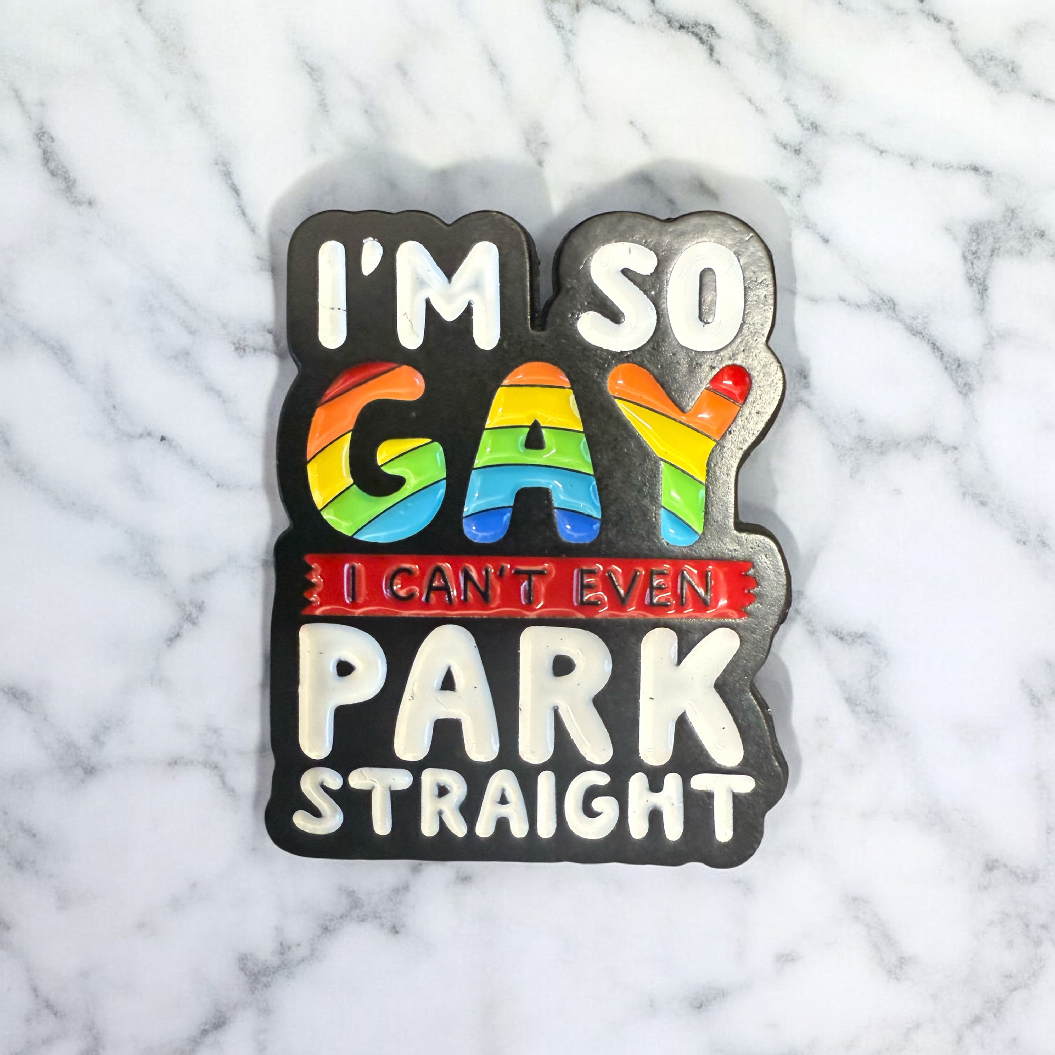 I’m so gay I can’t even park straight funny enamel pin badge.