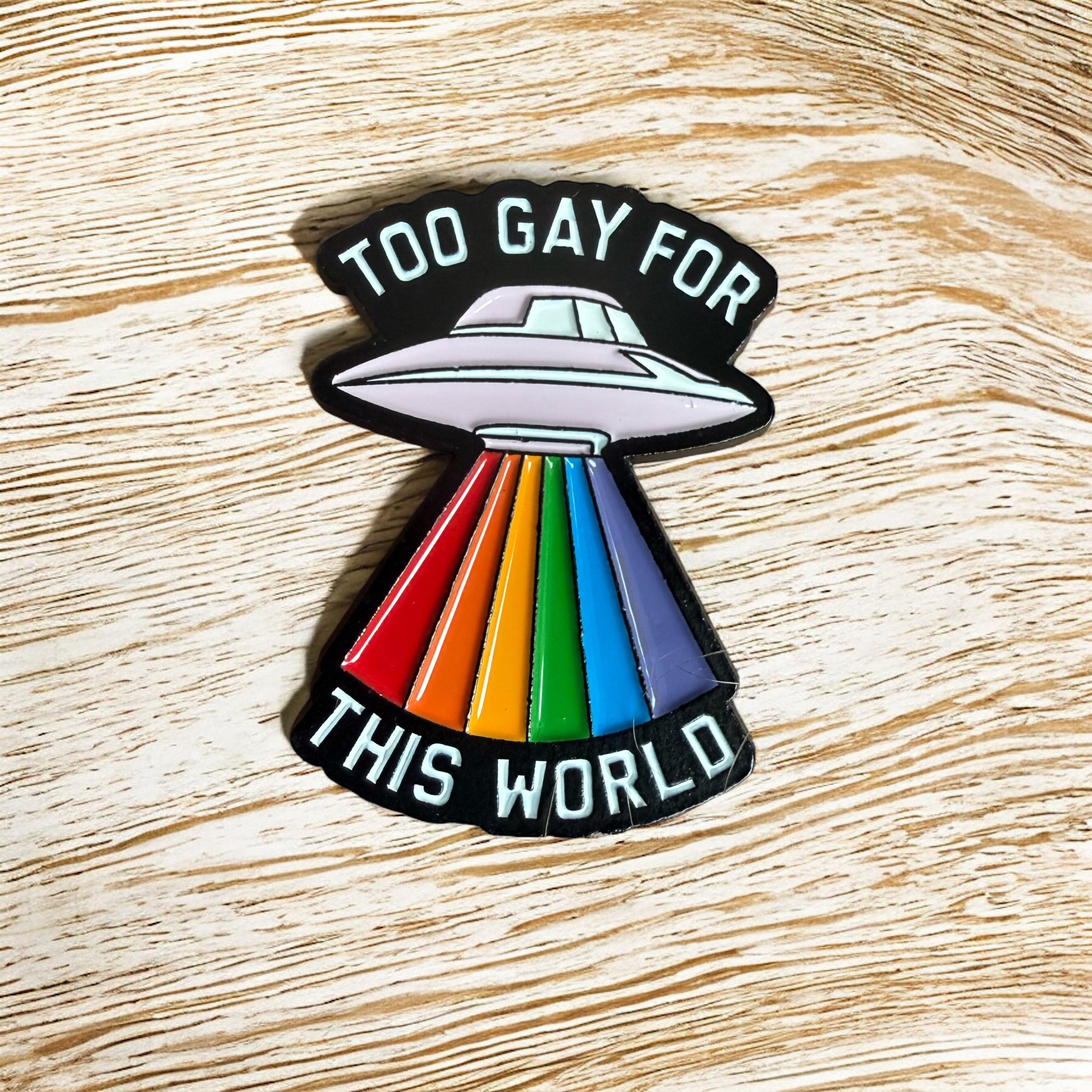 Too Gay for this World funny enamel pin badge. 