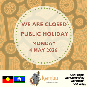 Kambu Health Public Holiday Closure, Monday 4 May 2026