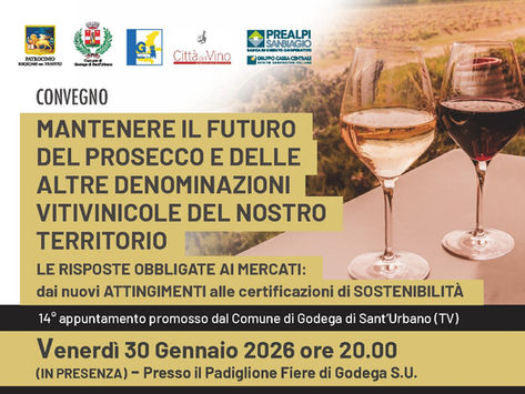 Venerdì 30 gennaio alle 20 si terrà il Convegno sul Prosecco e le altre Denominazioni del nostro territorio. Focus su attingimenti, mercati e sostenibilità del settore vitivinicolo