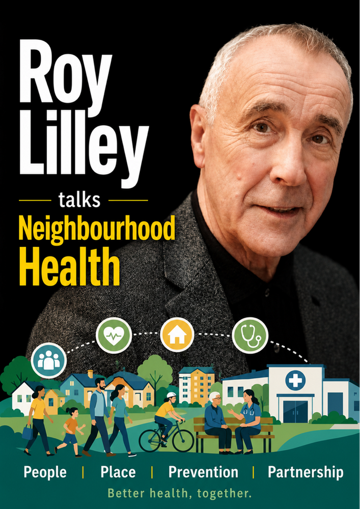 Neighbourhood Health and Healthy Neighbourhoods are two very different things: An interview with Roy Lilley