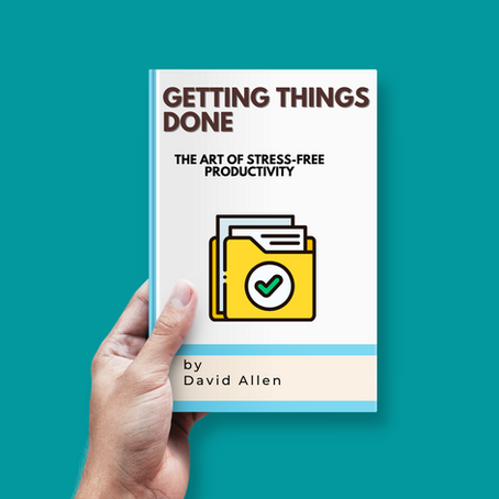 Getting Things Done: The Art of Stress-Free Productivity by David Allen book summary