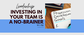 Why Investing in Your Team is a No-Brainer