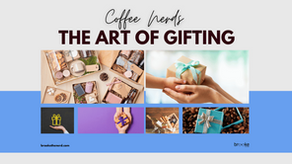 The Art of Gifting - Brew-tiful Gifts: The Ultimate Coffee Lover's Gift