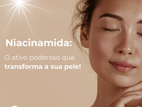 Niacinamida: O ativo poderoso que transforma a sua pele