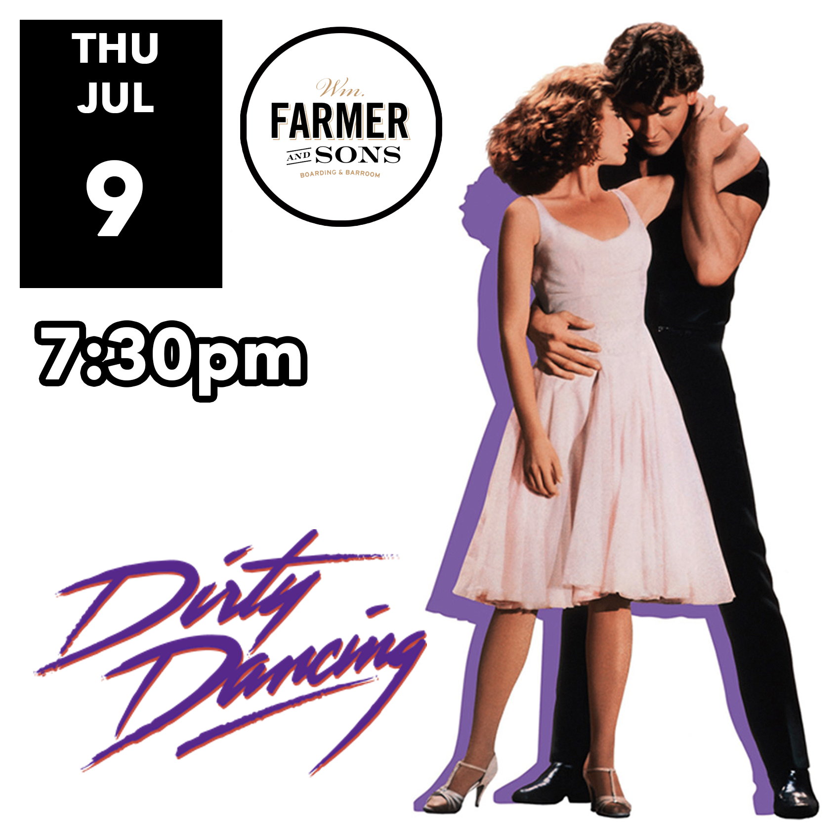 DIRTY DANCING / Wm. Farmer & Sons \ THU 7/09 7:30PM