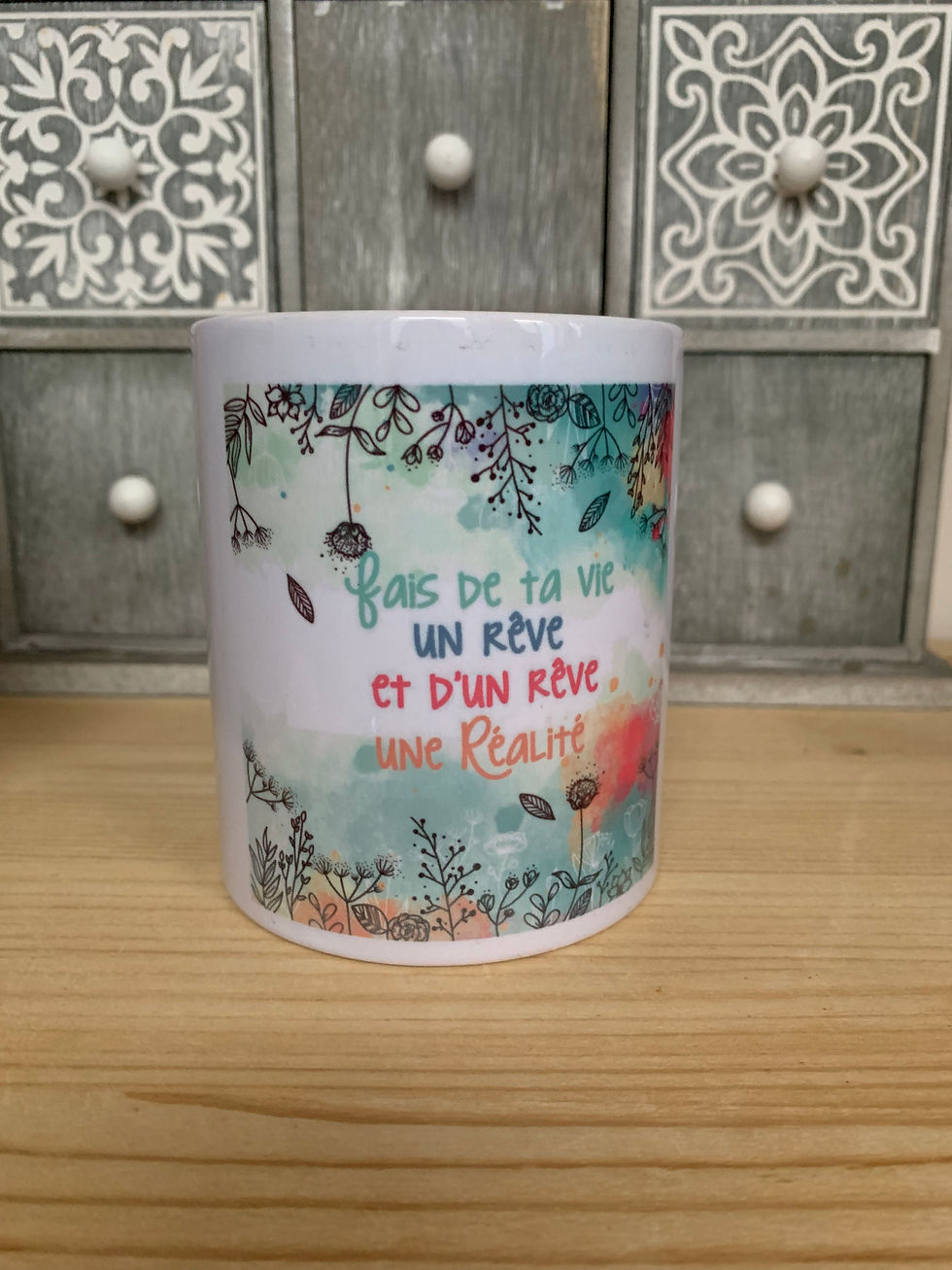 Mug : Fais de ta vie un rêve et d'un rêve une réalité