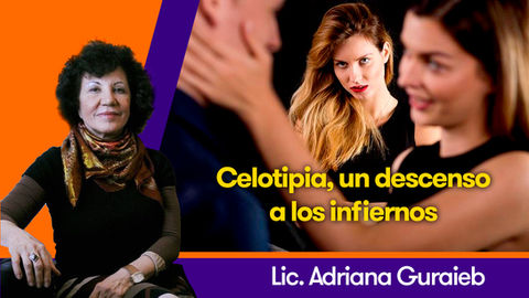 Celotipia, un descenso a los infiernos - Lic. Adriana Guraieb