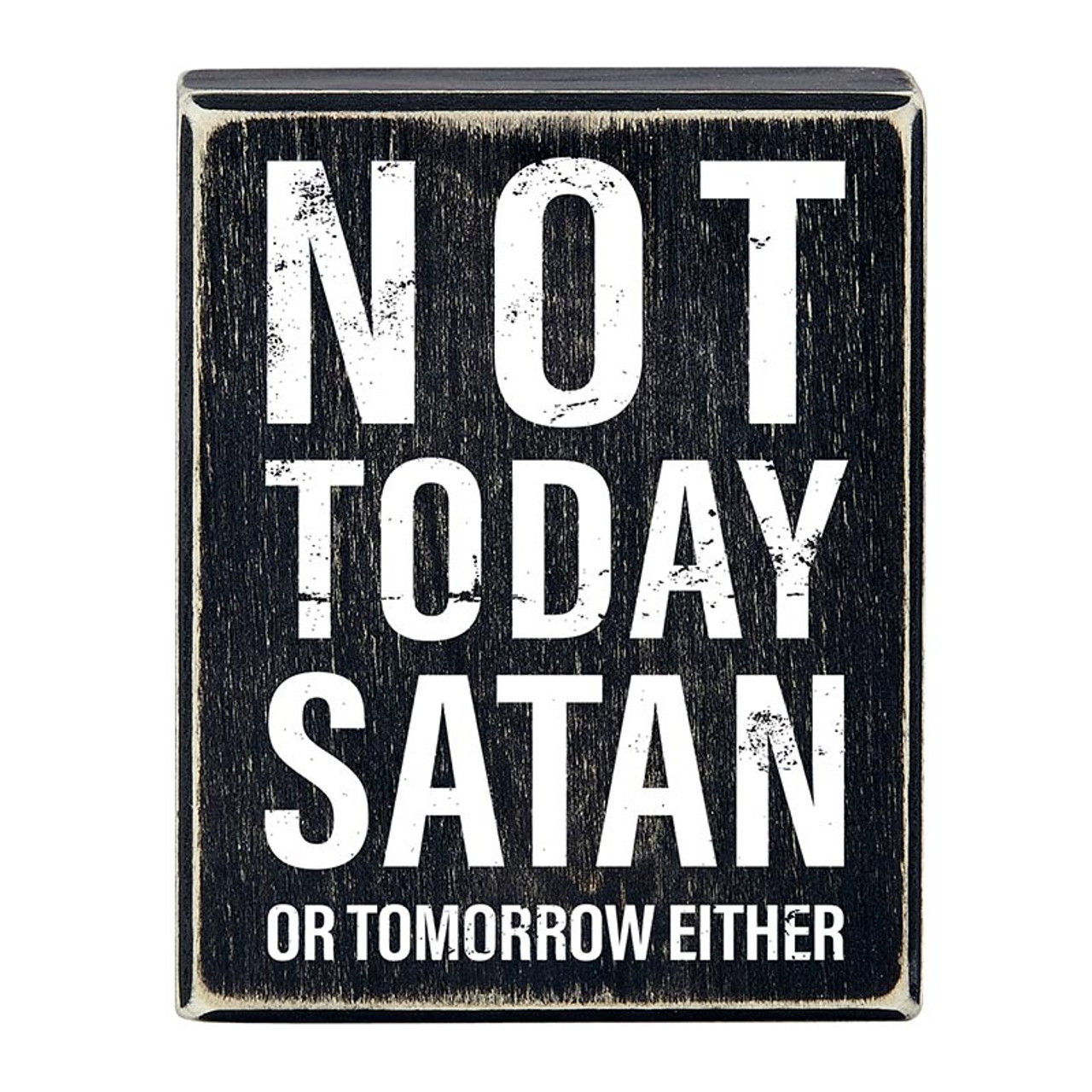 Box Sign - Not Today Satan (Or Tomorrow Either)