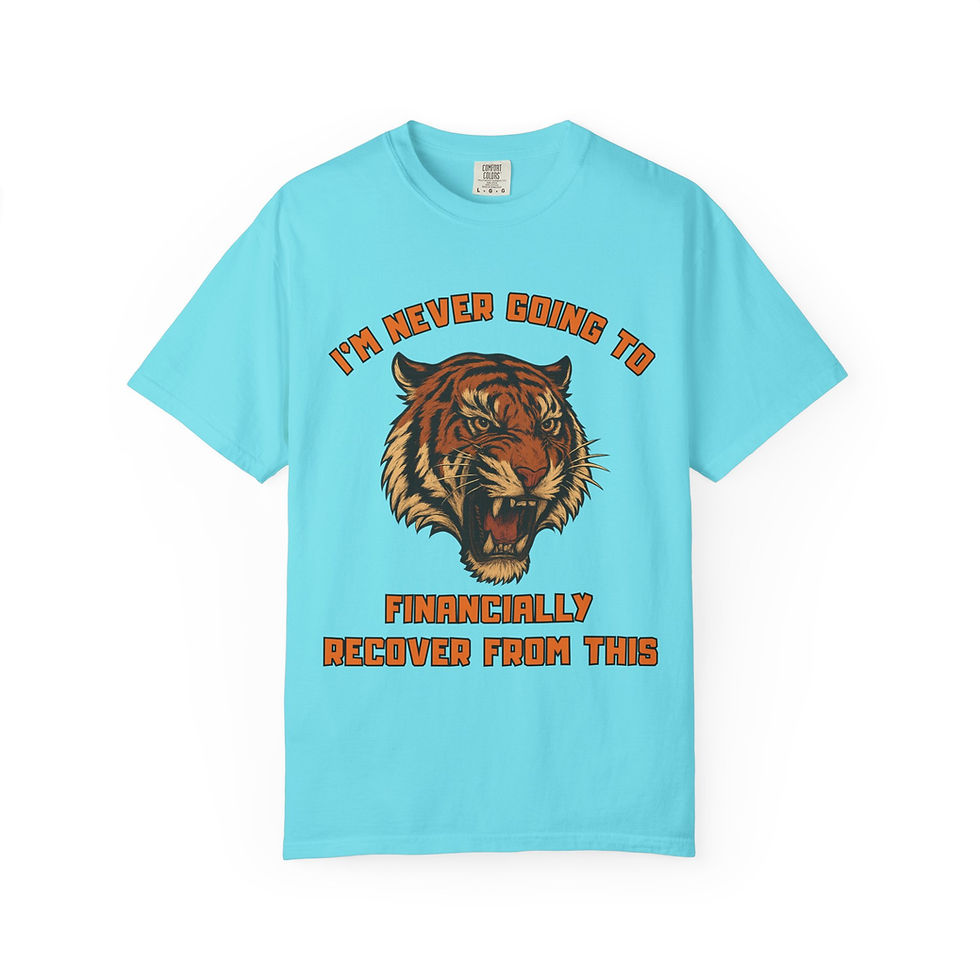 Thumbnail: I'll Never Financially Recover From This Tiger Unisex T-Shirt
