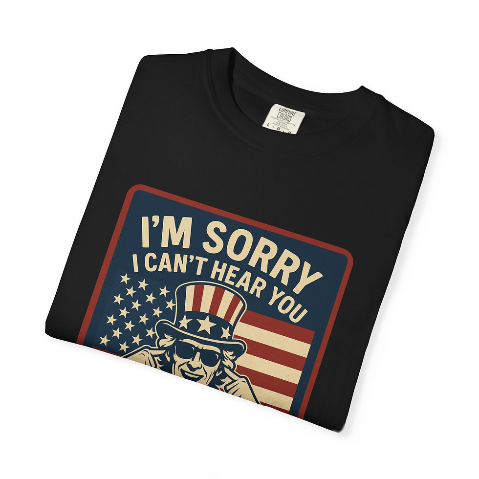 Thumbnail: Can't Hear You Over All This Freedom Funny Patriotic Unisex 4th of July T-Shirt