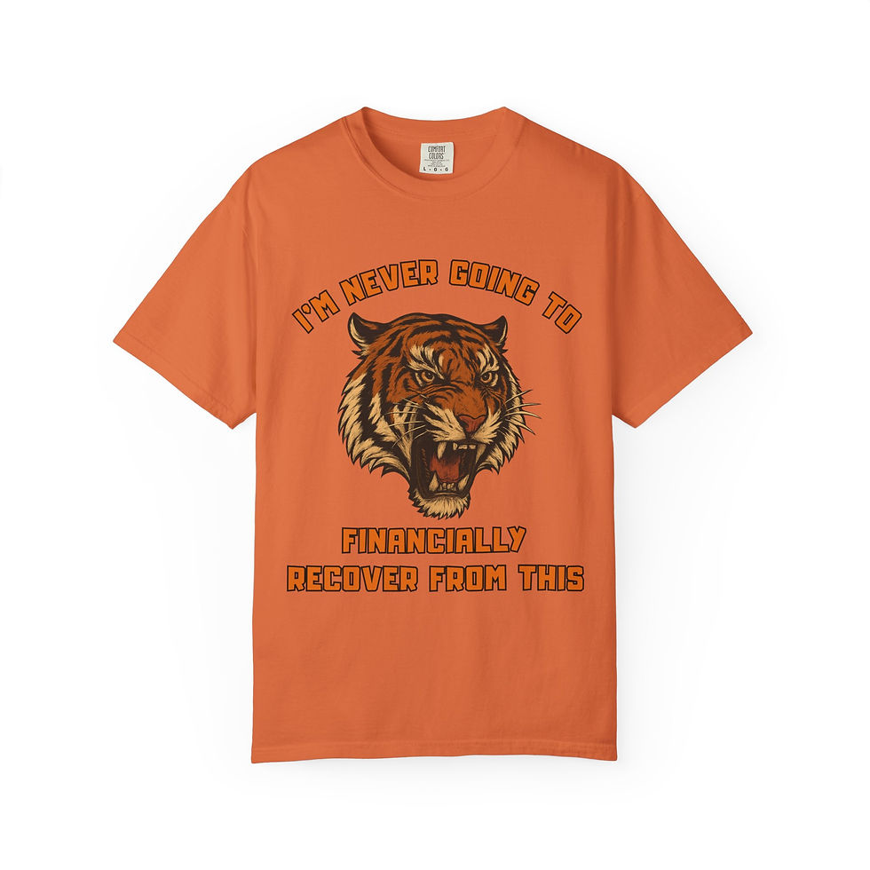 Thumbnail: I'll Never Financially Recover From This Tiger Unisex T-Shirt