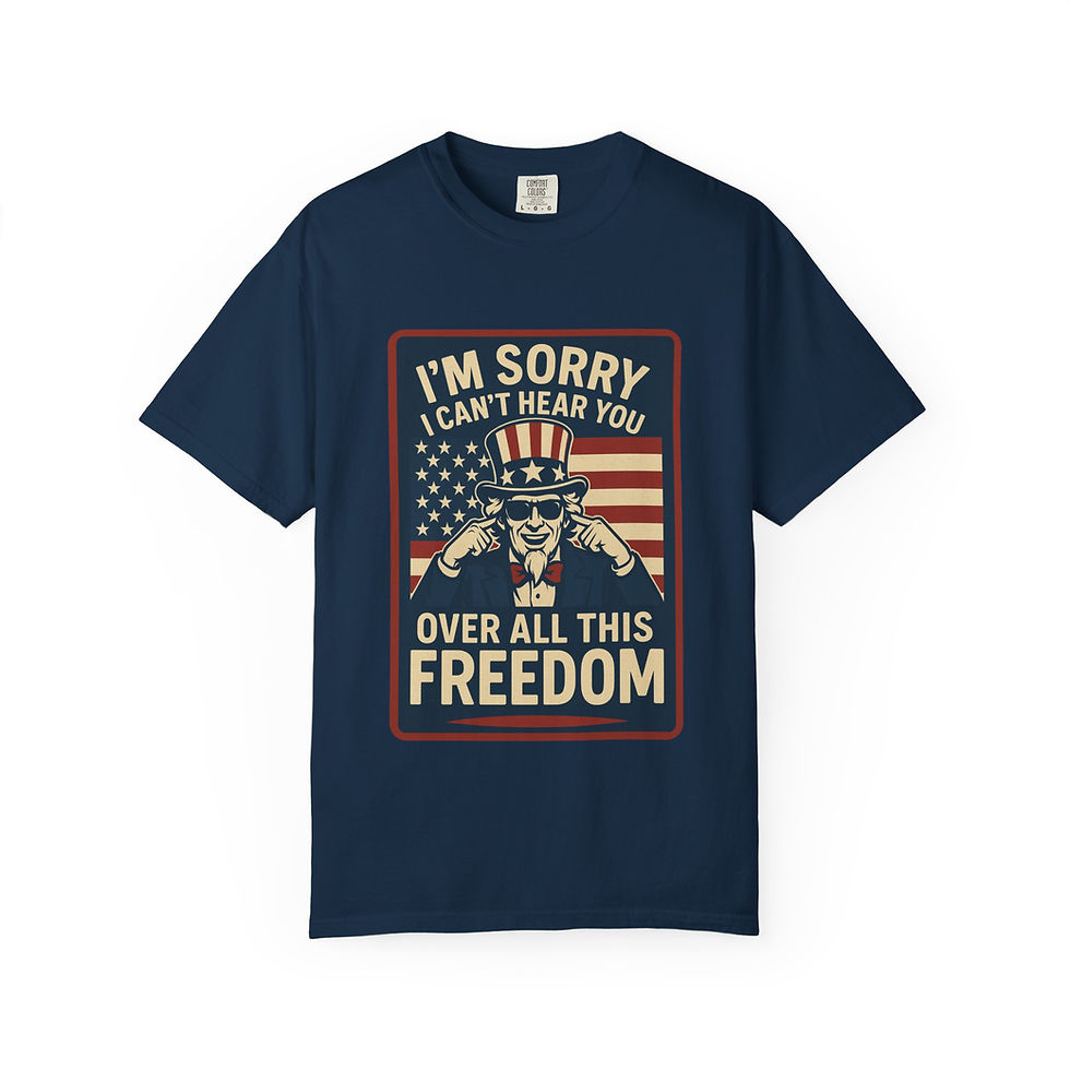 Thumbnail: Can't Hear You Over All This Freedom Funny Patriotic Unisex 4th of July T-Shirt