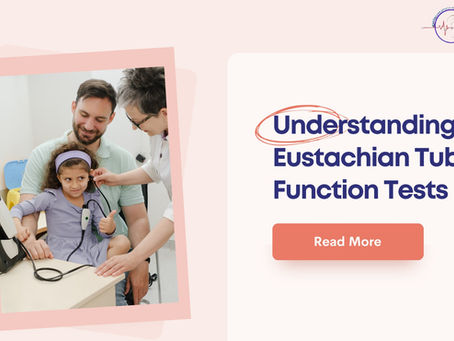 Understanding Eustachian Tube Function Tests: Insights from Baranagar Speech and Hearing Clinic