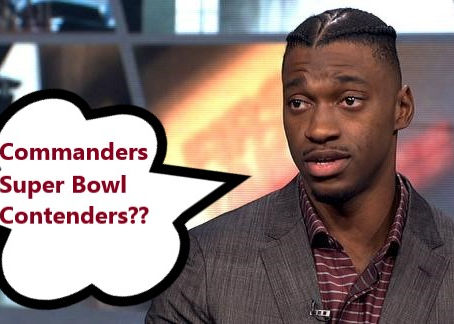 5 reasons why RG3's Commanders Super Bowl prediction might not be crazy!